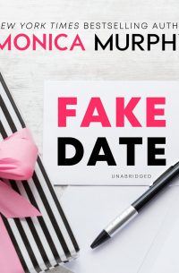 Моника Мерфи - Fake Date