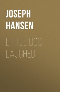 Джозеф Хансен - Little Dog Laughed