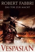 Роберт Фаббри - Vespasian. Das Tor zur Macht