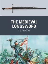 Нил Грант - The Medieval Longsword