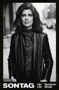 Benjamin Moser - Sontag: Her Life and Work