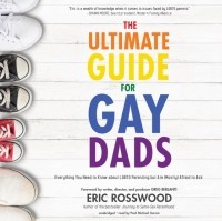 Eric Rosswood - Ultimate Guide for Gay Dads