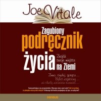 Джо Витале - Zagubiony podręcznik życia. Znajdź swoje miejsce na Ziemi