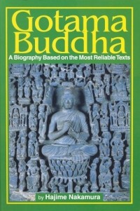 Хадзимэ Накамура - Gotama Buddha: A Biography Based on the Most Reliable Texts, Vol. 1