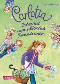 Dagmar Hoßfeld - Carlotta - Internat und plötzlich Freundinnen