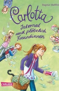 Carlotta - Internat und plötzlich Freundinnen