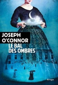 Joseph O'Connor - Le bal des ombres