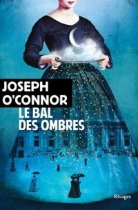 Joseph O'Connor - Le bal des ombres