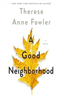 Therese Anne Fowler - A Good Neighborhood