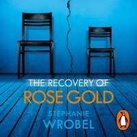 Стефани Вробель - The Recovery of Rose Gold