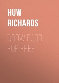 Huw  Richards - Grow Food For Free