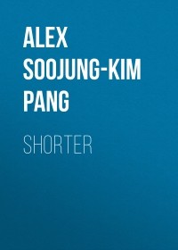 Alex Soojung-Kim Pang - Shorter