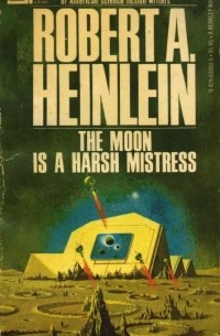 Роберт Хайнлайн - The Moon Is a Harsh Mistress