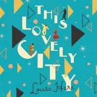 Луиз Хэр - This Lovely City
