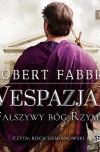 Wespazjan. Tom III. Fałszywy b?g Rzymu