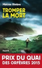 Maryse Rivière - Tromper la mort