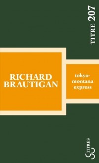 Ричард Бротиган - Tokyo-Montana express