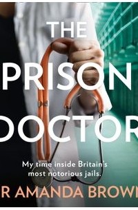 Dr Amanda Brown - The Prison Doctor