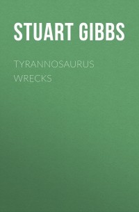 Стюарт Гиббс - Tyrannosaurus Wrecks