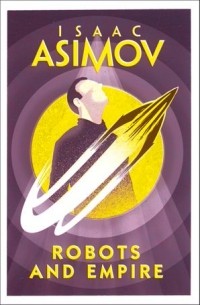 Айзек Азимов - Robots and Empire