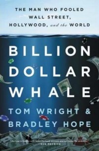  - Billion Dollar Whale: The Man Who Fooled Wall Street, Hollywood, and the World