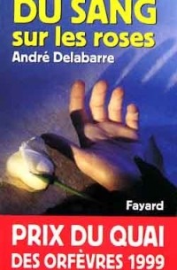 André Delabarre - Du sang sur les roses