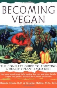  - Becoming Vegan: The Complete Guide to Adopting a Healthy Plant-Based Diet
