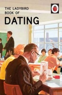  - The Ladybird Book of Dating