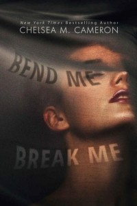 Челси М. Кэмерон - Bend Me, Break Me