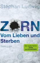 Штефан Людвиг - Zorn - Vom Lieben und Sterben: Thriller