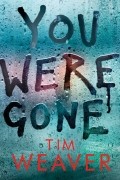 Tim Weaver - You Were Gone