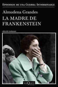 Альмудена Грандес - La madre de Frankenstein