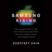 Джеффри Кейн - Samsung Rising: The Inside Story of the South Korean Giant That Set Out to Beat Apple and Conquer Tech