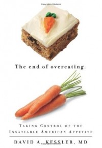 Дэвид Кесслер - The End of Overeating: Taking Control of the Insatiable American Appetite