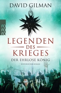 Дэвид Гилман - Legenden des Krieges: Der ehrlose König