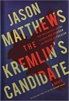 Jason Matthews - The Kremlin&#039;s Candidate