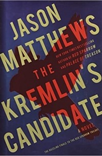 Jason Matthews - The Kremlin's Candidate
