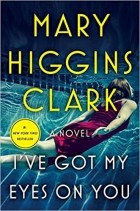 Mary Higgins Clark - I&#039;ve Got My Eyes on You
