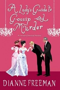 Dianne Freeman - A Lady’s Guide to Gossip and Murder