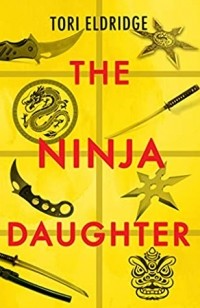 Тори Элдридж - The Ninja Daughter
