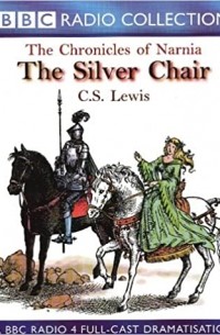 C.S. Lewis - Chronicles Of Narnia: The Silver Chair