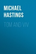Майкл Хастингс - Tom and Viv