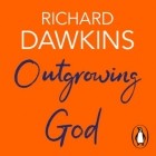 Ричард Докинз - Outgrowing God. A Beginner’s Guide