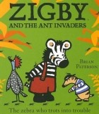 Брайан Патерсон - Zigby and the Ant Invaders