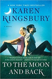 Karen Kingsbury - To the Moon and Back