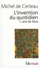 Michel de Certeau - L&#039;Invention Du Quotidien