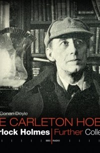 Sherlock Holmes  Carleton Hobbs  Further Collection (сборник)