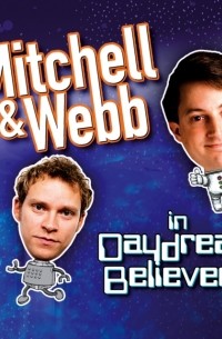 Дэвид Митчелл - Mitchell & Webb In Daydream Believers