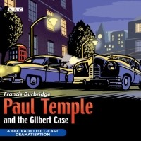 Френсис Дарбридж - Paul Temple And The Gilbert Case