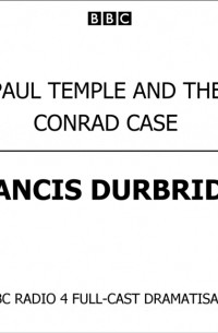Френсис Дарбридж - Paul Temple And The Conrad Case